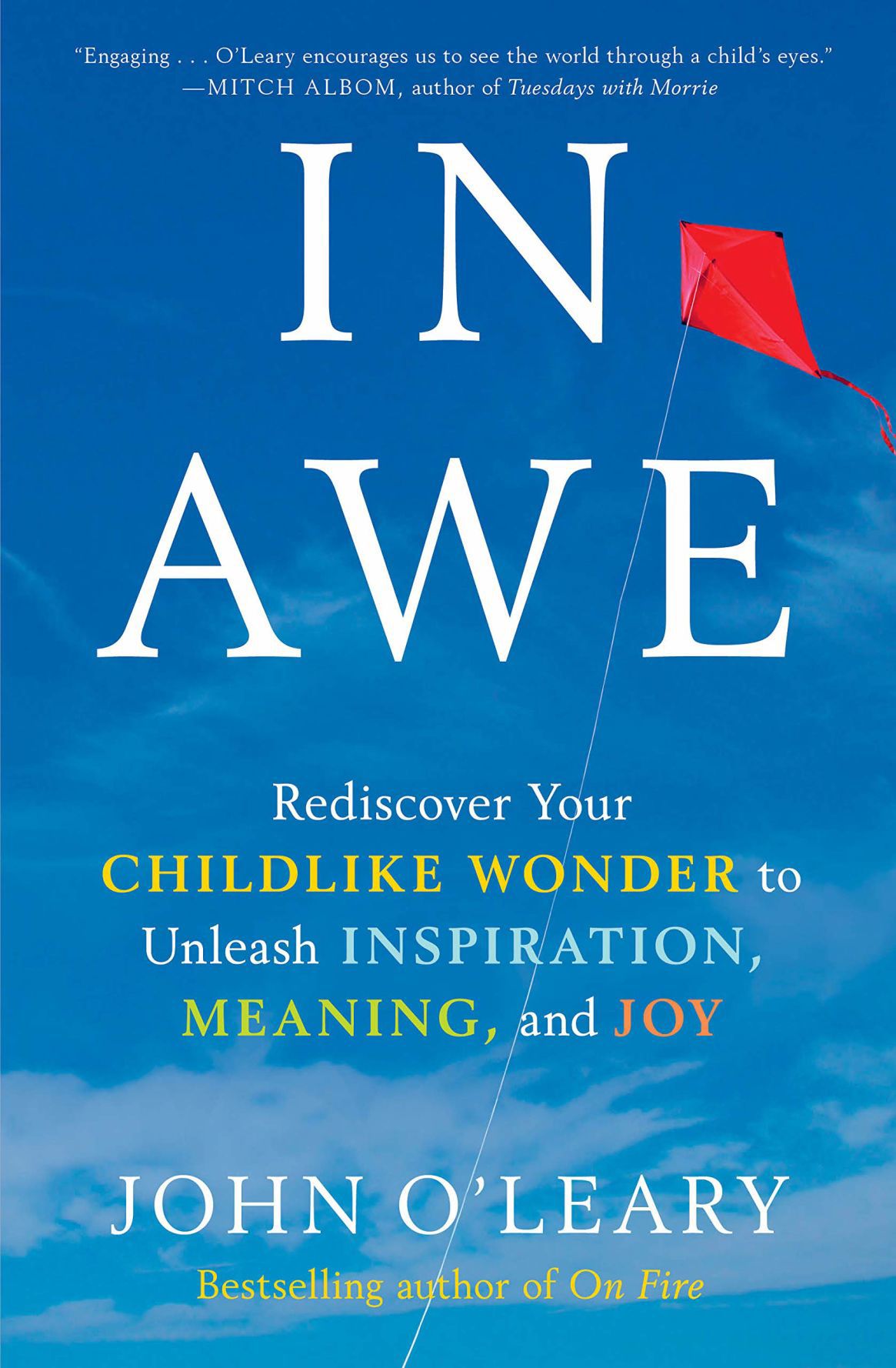 "In Awe: Rediscover Your Childlike Wonder to Unleash Inspiration, Meaning, and Joy"